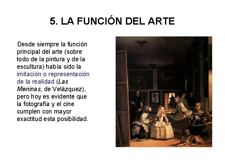 5. LA FUNCIÓN DEL ARTE Desde siempre la función principal del arte (sobre todo