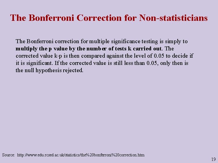 The Bonferroni Correction for Non-statisticians The Bonferroni correction for multiple significance testing is simply