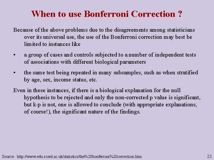 When to use Bonferroni Correction ? Because of the above problems due to the