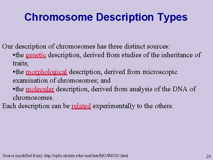 Chromosome Description Types Our description of chromosomes has three distinct sources: • the genetic