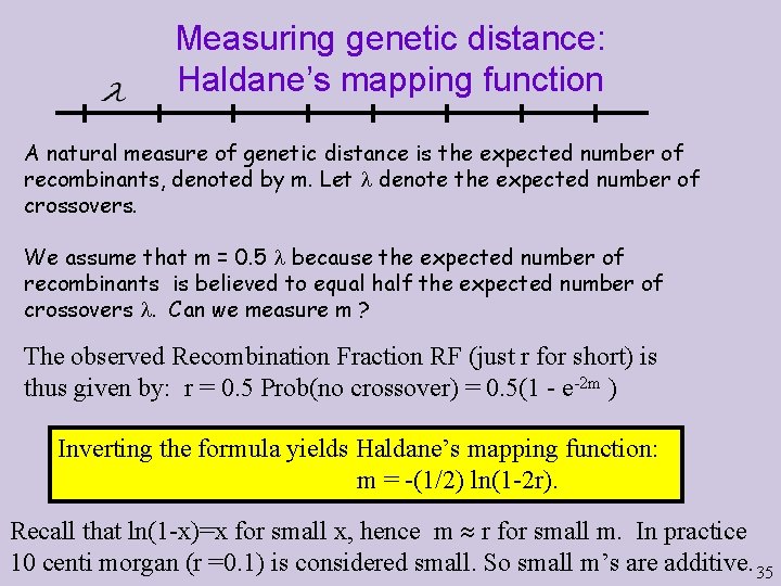 Measuring genetic distance: Haldane’s mapping function A natural measure of genetic distance is the