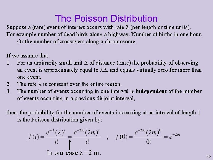 The Poisson Distribution Suppose a (rare) event of interest occurs with rate (per length