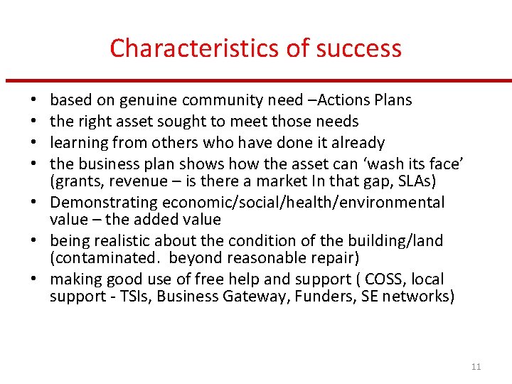 Characteristics of success based on genuine community need –Actions Plans the right asset sought
