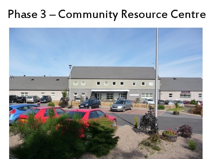 Phase 3 – Community Resource Centre 