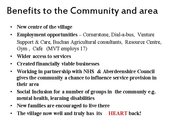 Benefits to the Community and area • New centre of the village • Employment