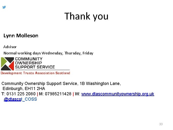 Thank you Lynn Molleson Advisor Normal working days Wednesday, Thursday, Friday Community Ownership Support