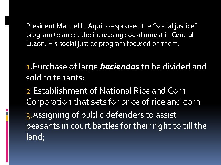 President Manuel L. Aquino espoused the ”social justice” program to arrest the increasing social