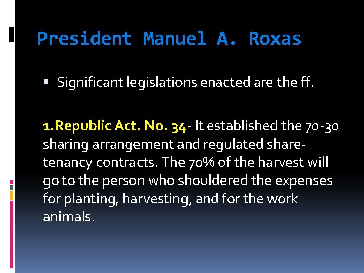 President Manuel A. Roxas Significant legislations enacted are the ff. 1. Republic Act. No.