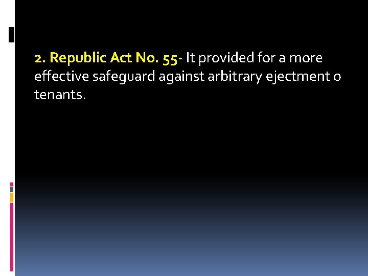 2. Republic Act No. 55 - It provided for a more effective safeguard against