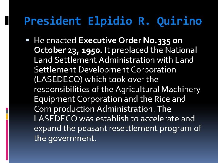 President Elpidio R. Quirino He enacted Executive Order No. 335 on October 23, 1950.