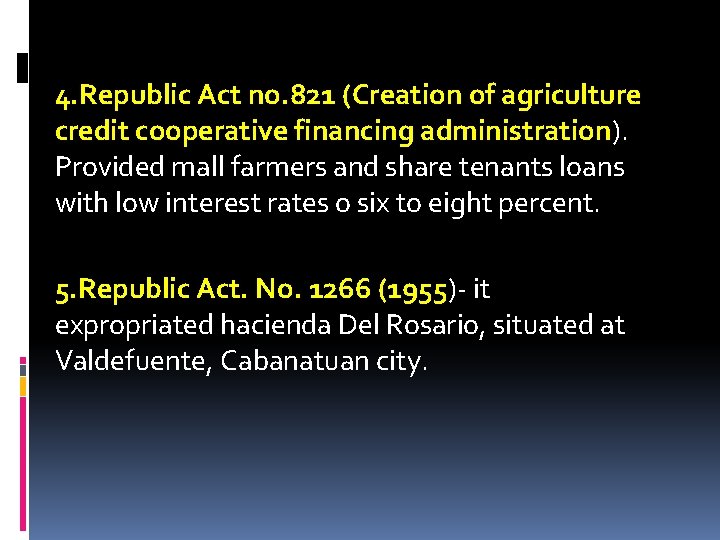 4. Republic Act no. 821 (Creation of agriculture credit cooperative financing administration). Provided mall