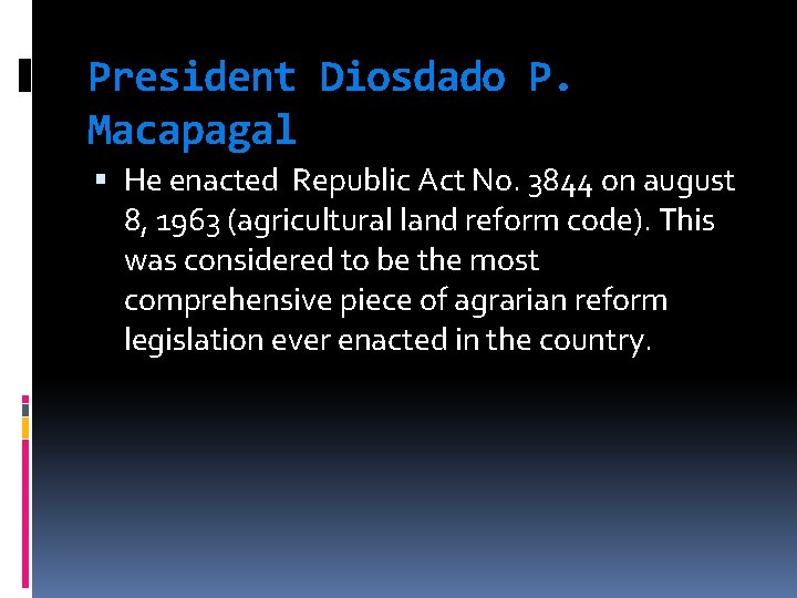 President Diosdado P. Macapagal He enacted Republic Act No. 3844 on august 8, 1963