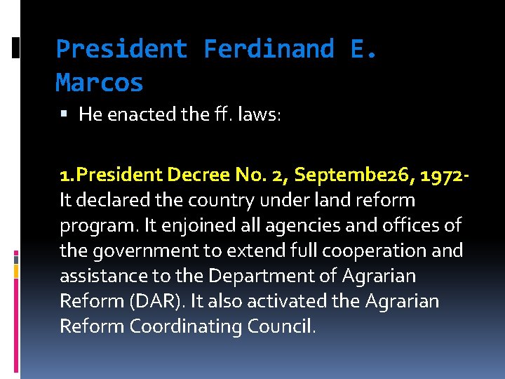 President Ferdinand E. Marcos He enacted the ff. laws: 1. President Decree No. 2,