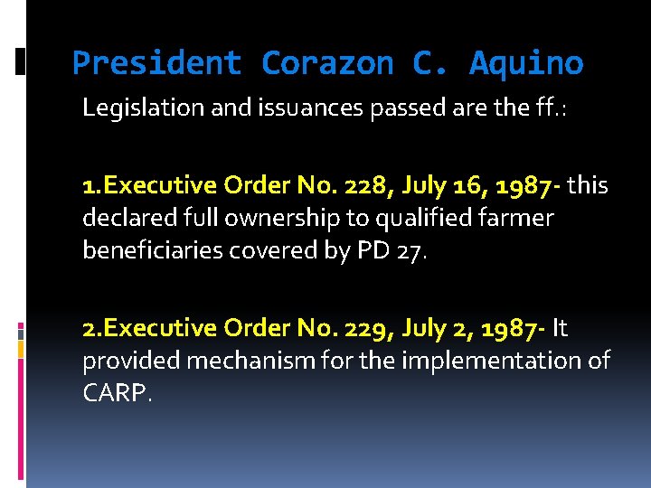 President Corazon C. Aquino Legislation and issuances passed are the ff. : 1. Executive