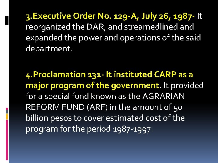 3. Executive Order No. 129 -A, July 26, 1987 - It reorganized the DAR,