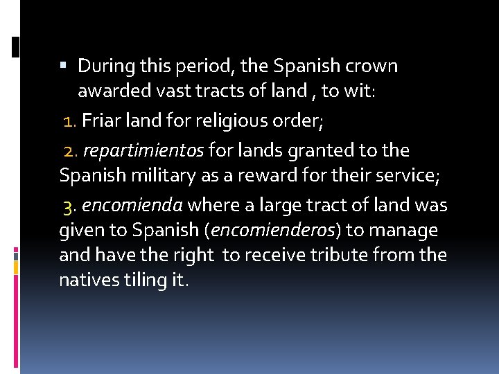  During this period, the Spanish crown awarded vast tracts of land , to