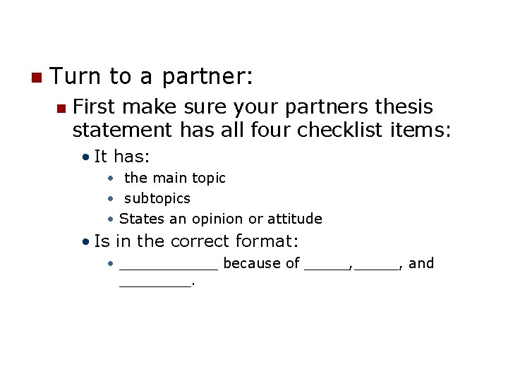 n Turn to a partner: n First make sure your partners thesis statement has
