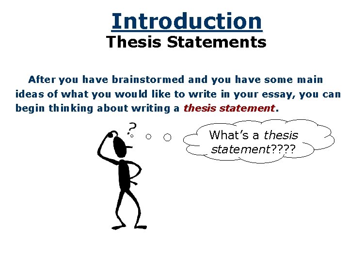 Introduction Thesis Statements After you have brainstormed and you have some main ideas of