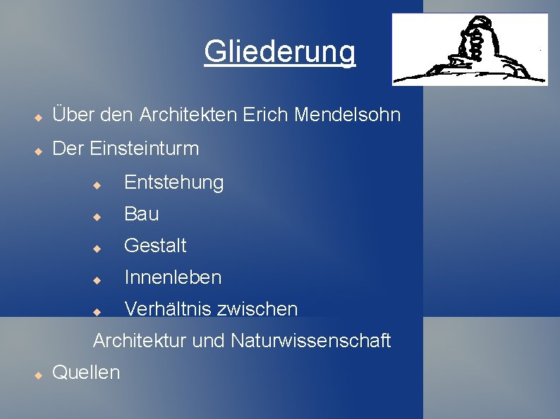 Gliederung Über den Architekten Erich Mendelsohn Der Einsteinturm Entstehung Bau Gestalt Innenleben Verhältnis zwischen
