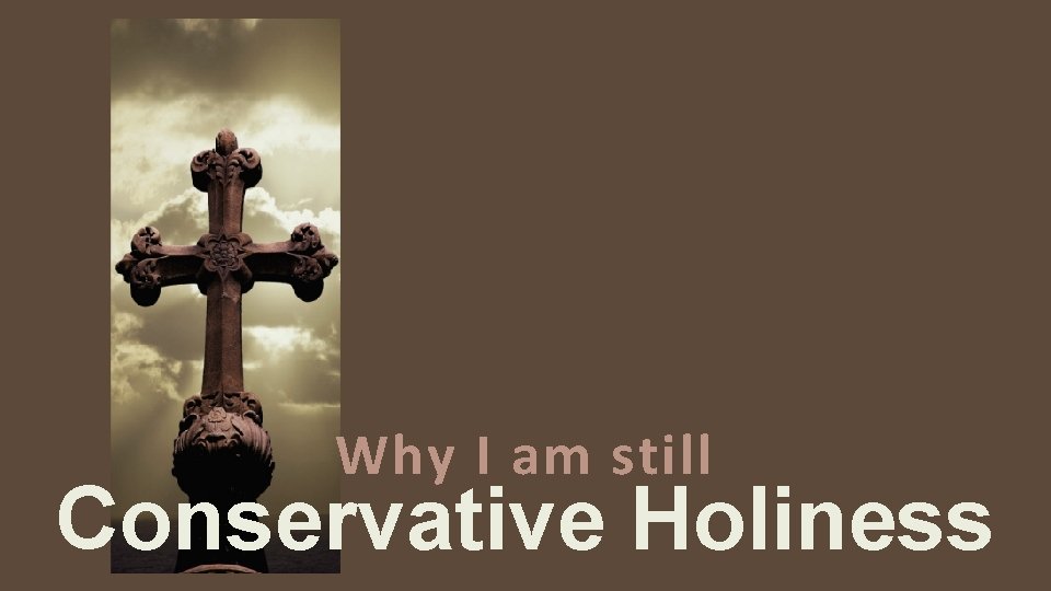 Why I am still Conservative Holiness 