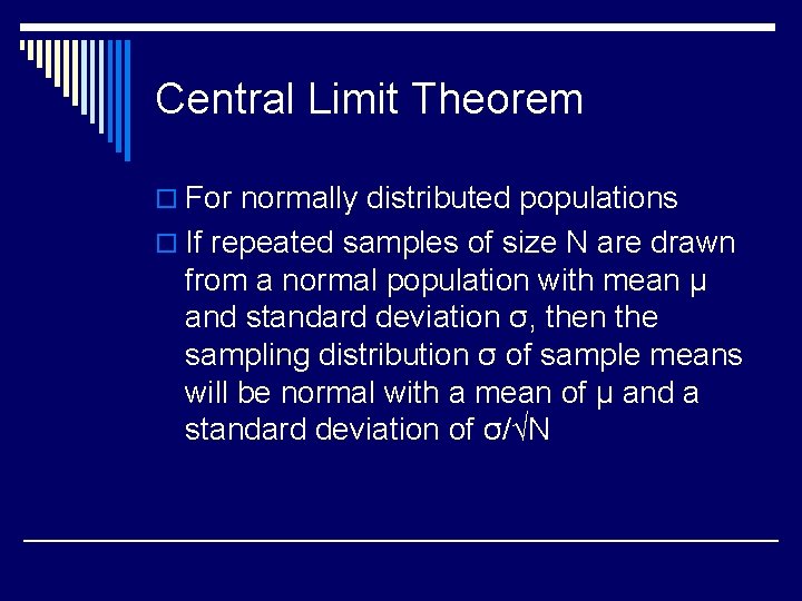 Central Limit Theorem o For normally distributed populations o If repeated samples of size