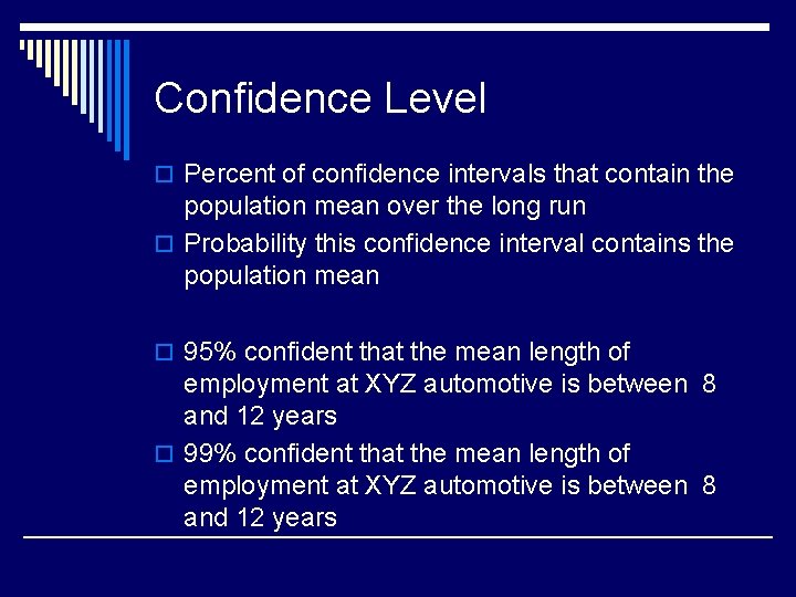 Confidence Level o Percent of confidence intervals that contain the population mean over the