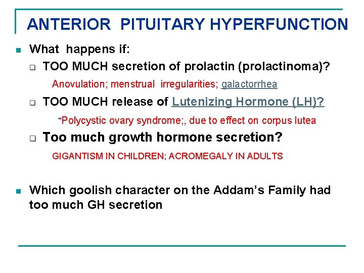 ANTERIOR PITUITARY HYPERFUNCTION n What happens if: q TOO MUCH secretion of prolactin (prolactinoma)?