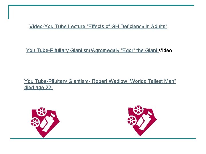 Video-You Tube Lecture “Effects of GH Deficiency in Adults” You Tube-Pituitary Giantism/Agromegaly “Egor” the