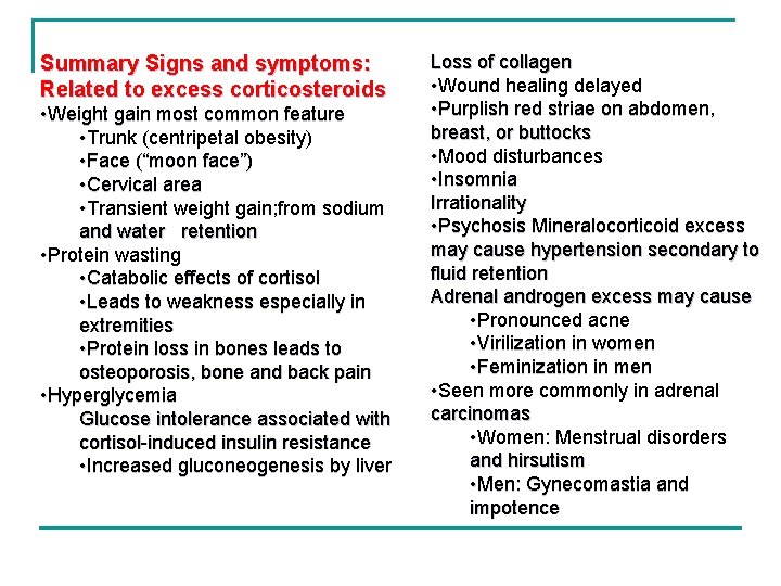 Summary Signs and symptoms: Related to excess corticosteroids • Weight gain most common feature