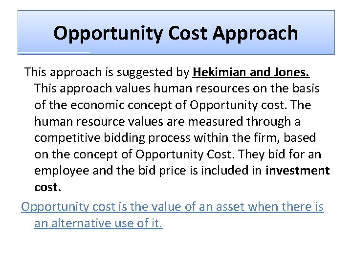 Opportunity Cost Approach This approach is suggested by Hekimian and Jones. This approach values