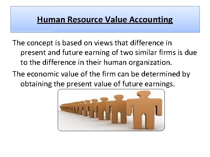 Human Resource Value Accounting The concept is based on views that difference in present