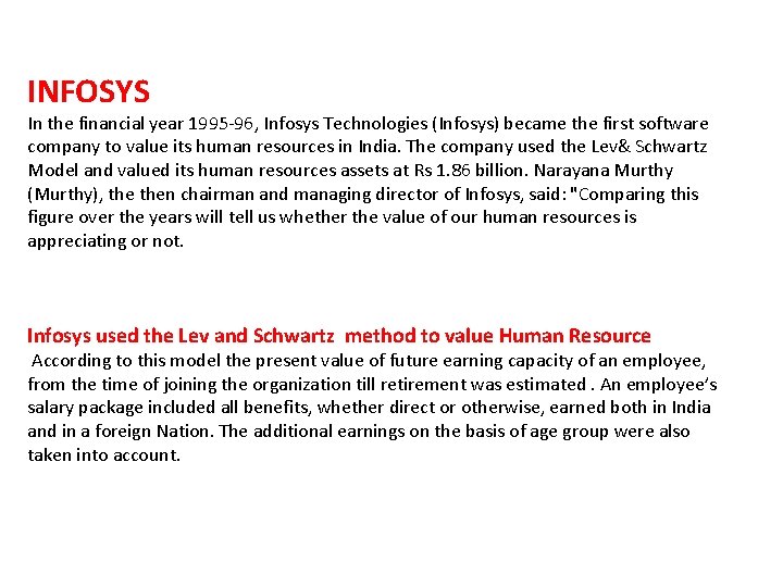 INFOSYS In the financial year 1995 -96, Infosys Technologies (Infosys) became the first software