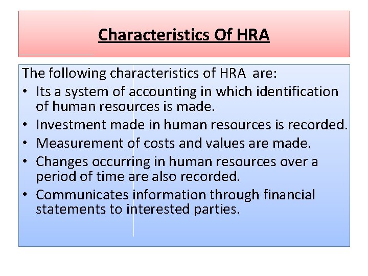 Characteristics Of HRA The following characteristics of HRA are: • Its a system of