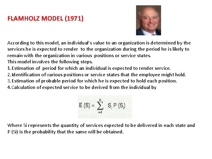 FLAMHOLZ MODEL (1971) According to this model, an individual’s value to an organization is