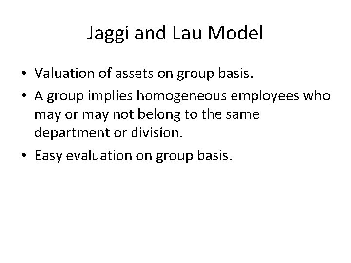 Jaggi and Lau Model • Valuation of assets on group basis. • A group