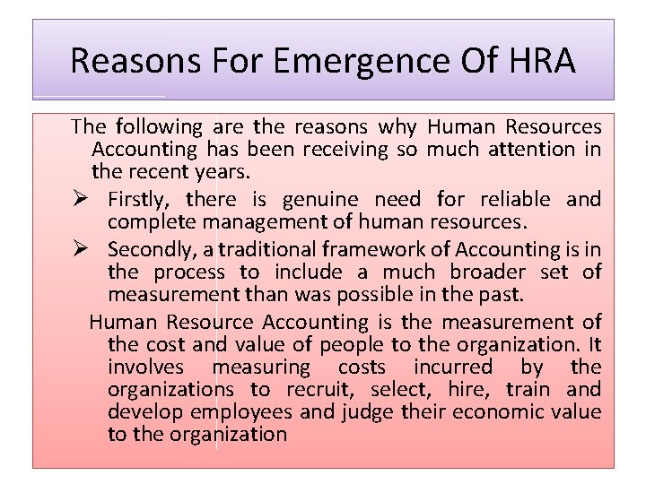 Reasons For Emergence Of HRA The following are the reasons why Human Resources Accounting