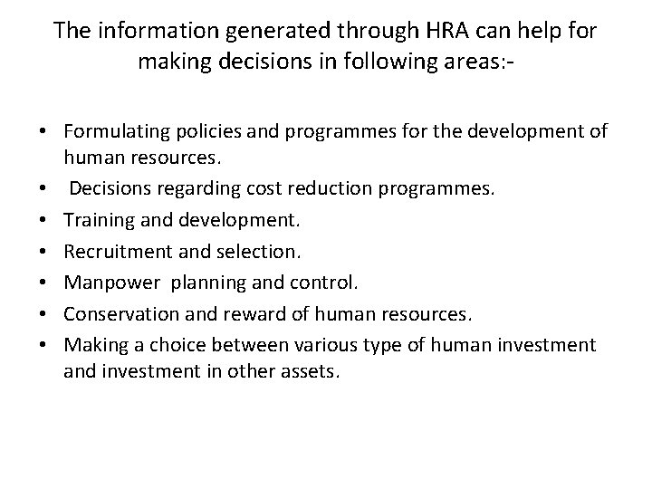 The information generated through HRA can help for making decisions in following areas: •