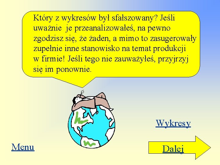 Który z wykresów był sfałszowany? Jeśli uważnie je przeanalizowałeś, na pewno zgodzisz się, że