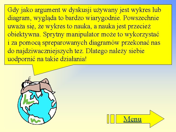 Gdy jako argument w dyskusji używany jest wykres lub diagram, wygląda to bardzo wiarygodnie.