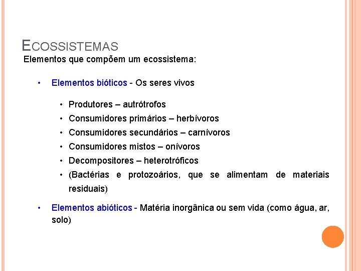 ECOSSISTEMAS Elementos que compõem um ecossistema: • Elementos bióticos - Os seres vivos •