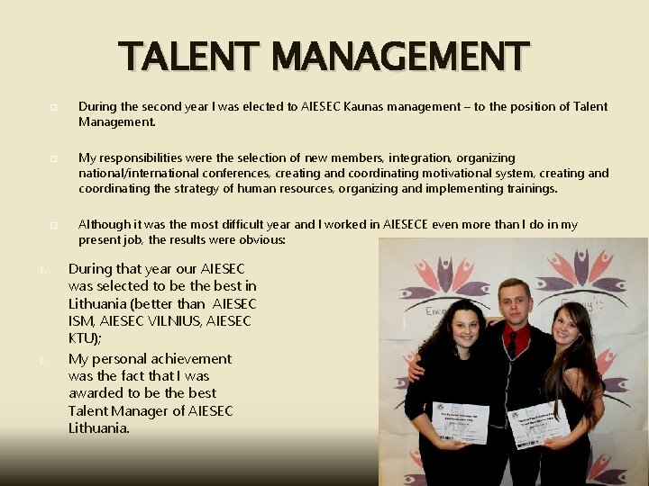 TALENT MANAGEMENT 1. 2. During the second year I was elected to AIESEC Kaunas