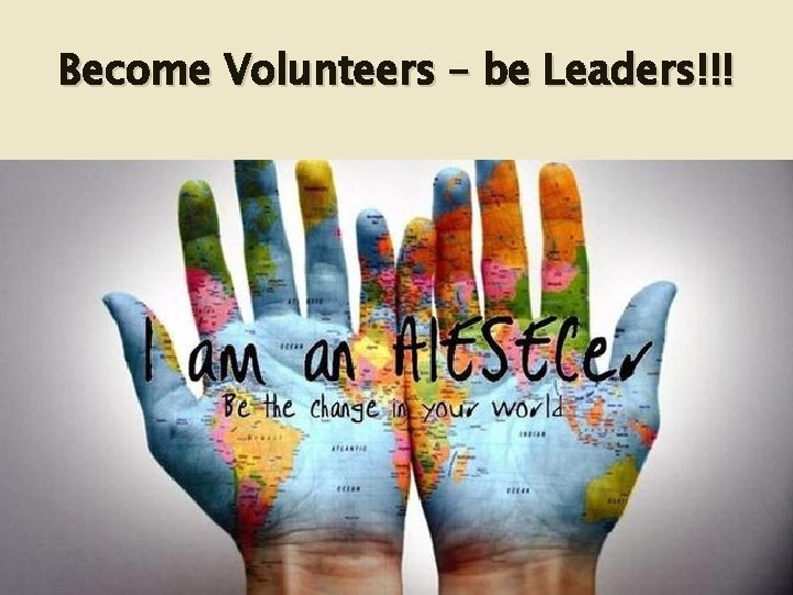 Become Volunteers – be Leaders!!! 