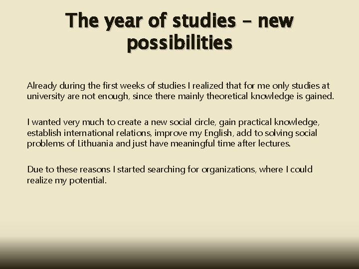The year of studies – new possibilities Already during the first weeks of studies