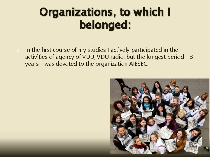 Organizations, to which I belonged: In the first course of my studies I actively