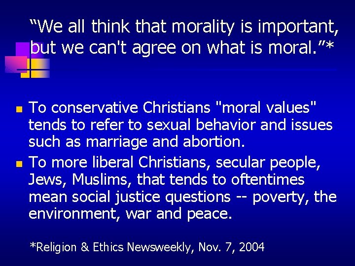 “We all think that morality is important, but we can't agree on what is