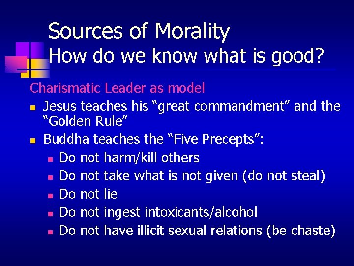 Sources of Morality How do we know what is good? Charismatic Leader as model