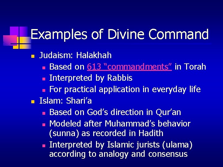 Examples of Divine Command n n Judaism: Halakhah n Based on 613 “commandments” in