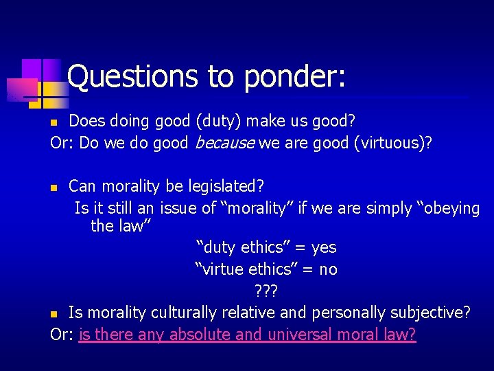 Questions to ponder: Does doing good (duty) make us good? Or: Do we do