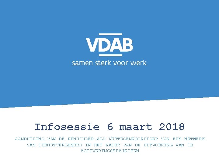 Infosessie 6 maart 2018 AANDUIDING VAN DE PENHOUDER ALS VERTEGENWOORDIGER VAN EEN NETWERK VAN