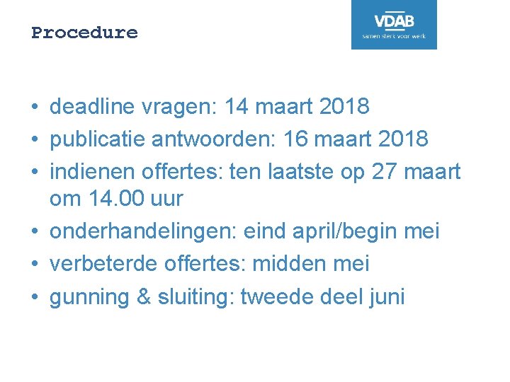 Procedure • deadline vragen: 14 maart 2018 • publicatie antwoorden: 16 maart 2018 •